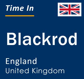 Current local time in Blackrod, England, United Kingdom