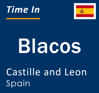 Current local time in Blacos, Castille and Leon, Spain