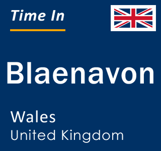 Current local time in Blaenavon, Wales, United Kingdom