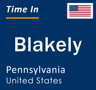 Current local time in Blakely, Pennsylvania, United States