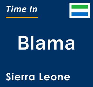 Current local time in Blama, Sierra Leone