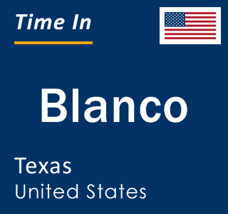 Current local time in Blanco, Texas, United States