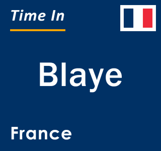 Current local time in Blaye, France