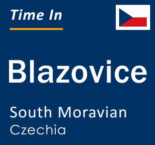 Current local time in Blazovice, South Moravian, Czechia