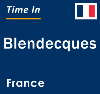 Current local time in Blendecques, France