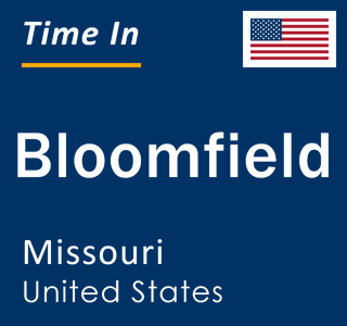 Current local time in Bloomfield, Missouri, United States