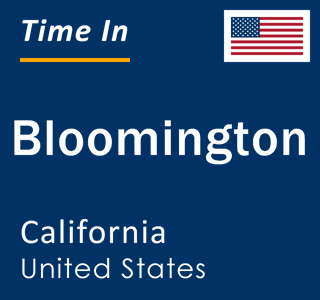 Current local time in Bloomington, California, United States