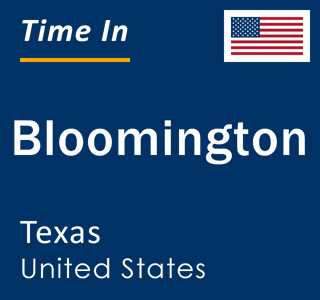 Current local time in Bloomington, Texas, United States