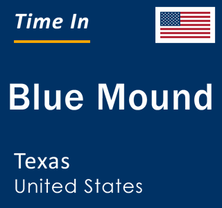 Current local time in Blue Mound, Texas, United States