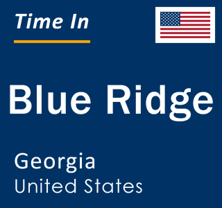 Current local time in Blue Ridge, Georgia, United States