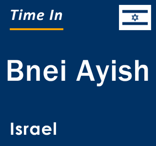 Current local time in Bnei Ayish, Israel