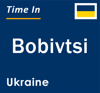 Current local time in Bobivtsi, Ukraine