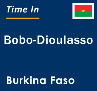 Current local time in Bobo-Dioulasso, Burkina Faso