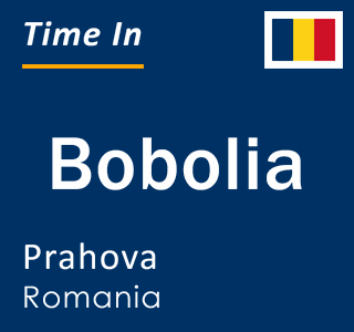 Current local time in Bobolia, Prahova, Romania