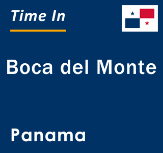 Current local time in Boca del Monte, Panama