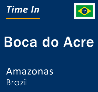 Current local time in Boca do Acre, Amazonas, Brazil