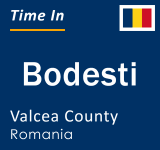 Current local time in Bodesti, Valcea County, Romania