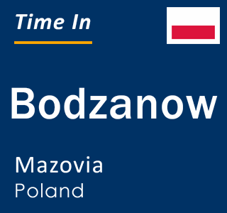 Current local time in Bodzanow, Mazovia, Poland