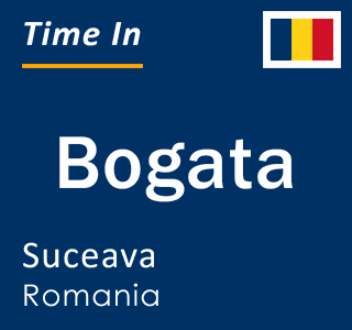 Current local time in Bogata, Suceava, Romania