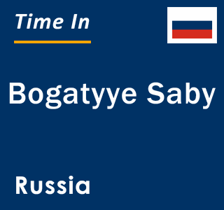 Current local time in Bogatyye Saby, Russia