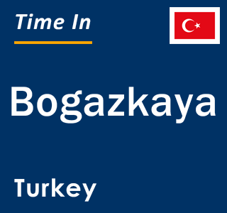 Current local time in Bogazkaya, Turkey