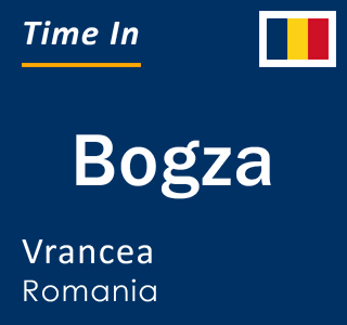 Current local time in Bogza, Vrancea, Romania