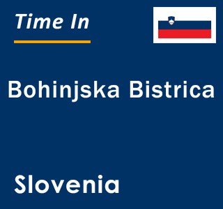 Current local time in Bohinjska Bistrica, Slovenia