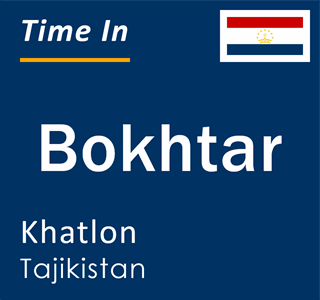 Current local time in Bokhtar, Khatlon, Tajikistan