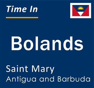 Current local time in Bolands, Saint Mary, Antigua and Barbuda