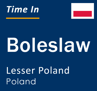 Current local time in Boleslaw, Lesser Poland, Poland