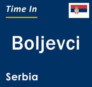 Current local time in Boljevci, Serbia