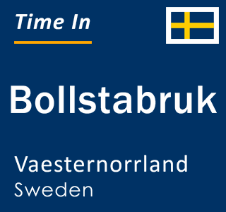 Current local time in Bollstabruk, Vaesternorrland, Sweden