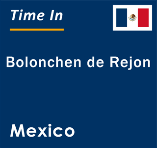 Current local time in Bolonchen de Rejon, Mexico