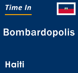 Current local time in Bombardopolis, Haiti