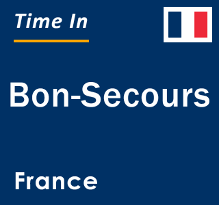 Current local time in Bon-Secours, France