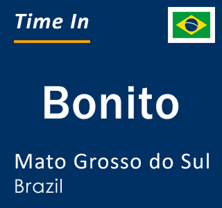 Current local time in Bonito, Mato Grosso do Sul, Brazil