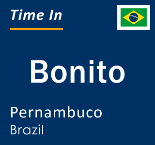 Current local time in Bonito, Pernambuco, Brazil