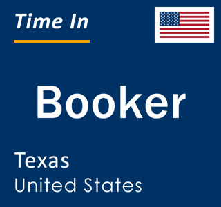 Current local time in Booker, Texas, United States