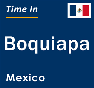 Current local time in Boquiapa, Mexico