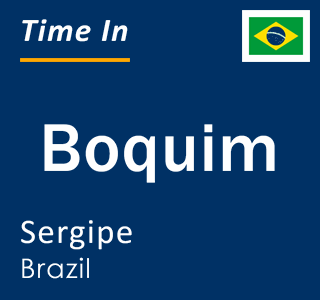 Current local time in Boquim, Sergipe, Brazil