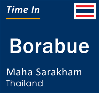 Current local time in Borabue, Maha Sarakham, Thailand