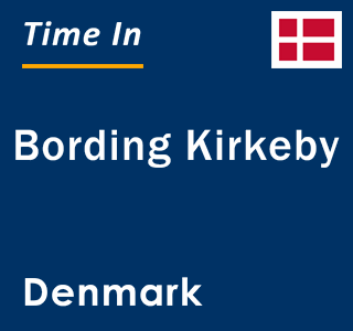 Current local time in Bording Kirkeby, Denmark