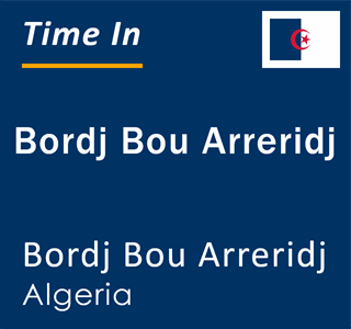 Current local time in Bordj Bou Arreridj, Bordj Bou Arreridj, Algeria