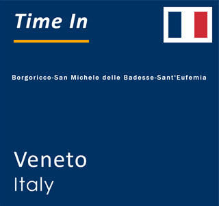 Current local time in Borgoricco-San Michele delle Badesse-Sant'Eufemia, Veneto, Italy