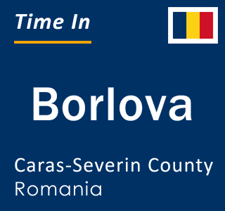 Current local time in Borlova, Caras-Severin County, Romania