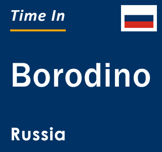 Current local time in Borodino, Russia