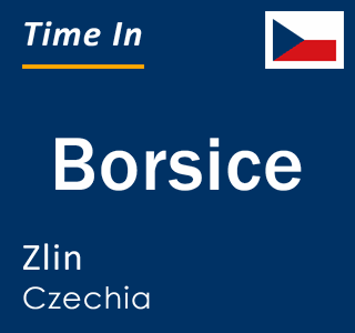 Current local time in Borsice, Zlin, Czechia