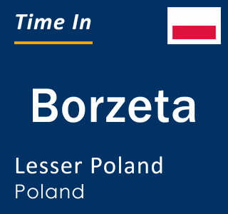 Current local time in Borzeta, Lesser Poland, Poland