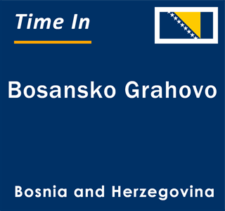 Current local time in Bosansko Grahovo, Bosnia and Herzegovina