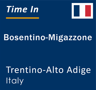 Current local time in Bosentino-Migazzone, Trentino-Alto Adige, Italy